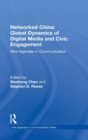 Networked China: Global Dynamics of Digital Media and Civic Engagement : New Agendas in Communication - Book