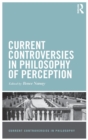 Current Controversies in Philosophy of Perception - Book