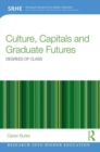 Culture, Capitals and Graduate Futures : Degrees of class - Book