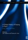 A Global History of Doping in Sport : Drugs, Policy, and Politics - Book