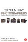 20th Century Photographers : Interviews on the Craft, Purpose, and the Passion of Photography - Book