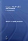 Inclusive Arts Practice and Research : A Critical Manifesto - Book