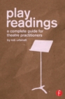 Play Readings : A Complete Guide for Theatre Practitioners - Book
