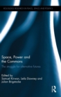 Space, Power and the Commons : The struggle for alternative futures - Book