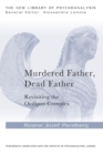 Murdered Father, Dead Father : Revisiting the Oedipus Complex - Book