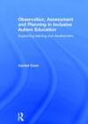 Observation, Assessment and Planning in Inclusive Autism Education : Supporting learning and development - Book