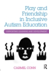 Play and Friendship in Inclusive Autism Education : Supporting learning and development - Book