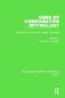 Uses of Comparative Mythology (RLE Myth) : Essays on the Work of Joseph Campbell - Book