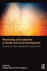 Monitoring and Evaluation in Health and Social Development : Interpretive and Ethnographic Perspectives - Book