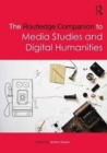 The Routledge Companion to Media Studies and Digital Humanities - Book