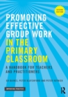 Promoting Effective Group Work in the Primary Classroom : A handbook for teachers and practitioners - Book