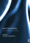 Arab Cultural Studies : History, Politics and the Popular - Book