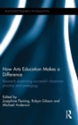 How Arts Education Makes a Difference : Research examining successful classroom practice and pedagogy - Book