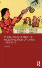 Public Health and the Modernization of China, 1865-2015 - Book