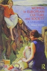 Women in European Culture and Society Text and Sourcebook - BUNDLE - Book