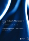 Living the Death of Democracy in Spain : The Civil War and Its Aftermath - Book