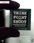 Think/Point/Shoot : Media Ethics, Technology and Global Change - Book