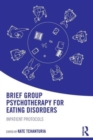 Brief Group Psychotherapy for Eating Disorders : Inpatient protocols - Book