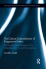 The Cultural Contradictions of Progressive Politics : The Role of Cultural Change and the Global Economy in Local Policymaking - Book