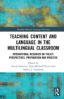 Teaching Content and Language in the Multilingual Classroom : International Research on Policy, Perspectives, Preparation and Practice - Book