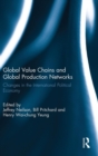 Global Value Chains and Global Production Networks : Changes in the International Political Economy - Book