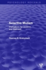 Selective Mutism (Psychology Revivals) : Implications for Research and Treatment - Book