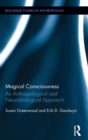 Magical Consciousness : An Anthropological and Neurobiological Approach - Book