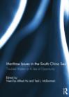 Maritime Issues in the South China Sea : Troubled Waters or A Sea of Opportunity - Book
