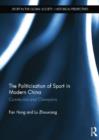 The Politicisation of Sport in Modern China : Communists and Champions - Book