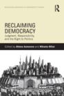 Reclaiming Democracy : Judgment, Responsibility and the Right to Politics - Book