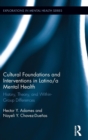 Cultural Foundations and Interventions in Latino/a Mental Health : History, Theory and within Group Differences - Book
