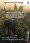 Migration, Work and Citizenship in the New Global Order - Book