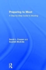 Preparing to Moot : A Step-by-Step Guide to Mooting - Book