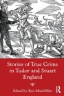 Stories of True Crime in Tudor and Stuart England - Book