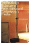 The Routledge Dictionary of Performance and Contemporary Theatre - Book