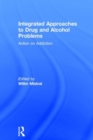 Integrated Approaches to Drug and Alcohol Problems : Action on addiction - Book