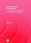 Introduction to Photography : A Visual Guide to the Essential Skills of Photography and Lightroom - Book