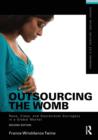Outsourcing the Womb : Race, Class and Gestational Surrogacy in a Global Market - Book