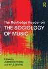The Routledge Reader on the Sociology of Music - Book