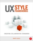 UX Style Frameworks : Creating Collaborative Standards - Book