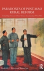 Paradoxes of Post-Mao Rural Reform : Initial Steps toward a New Chinese Countryside, 1976-1981 - Book