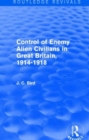Control of Enemy Alien Civilians in Great Britain, 1914-1918 (Routledge Revivals) - Book