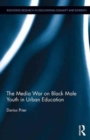The Media War on Black Male Youth in Urban Education - Book