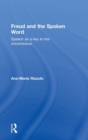 Freud and the Spoken Word : Speech as a key to the unconscious - Book