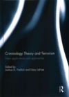Criminology Theory and Terrorism : New Applications and Approaches - Book