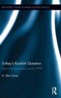 Turkey's Kurdish Question : Discourse & Politics Since 1990 - Book