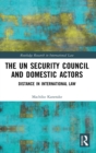The UN Security Council and Domestic Actors : Distance in international law - Book