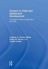 Careers in Child and Adolescent Development : A Student's Guide to Working in the Field - Book