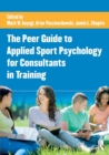 The Peer Guide to Applied Sport Psychology for Consultants in Training - Book