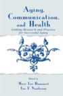 Aging, Communication, and Health : Linking Research and Practice for Successful Aging - Book